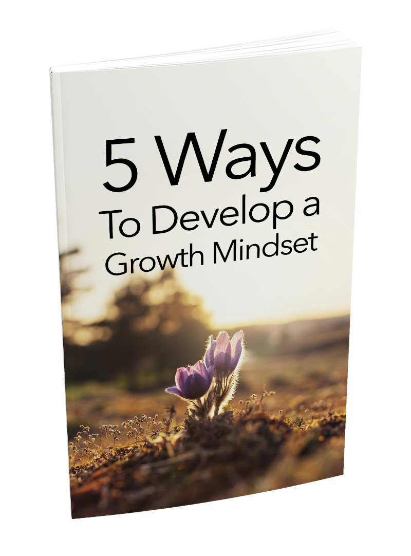 5 Ways to Develop a Growth Mindset