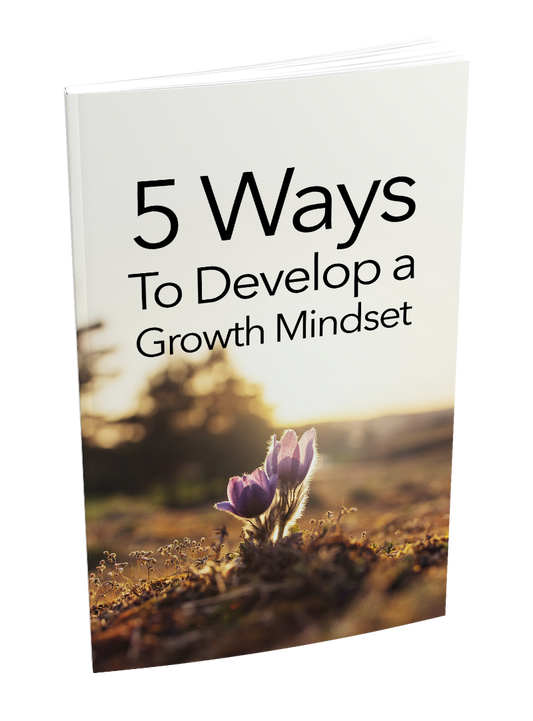 5 Ways to Develop a Growth Mindset